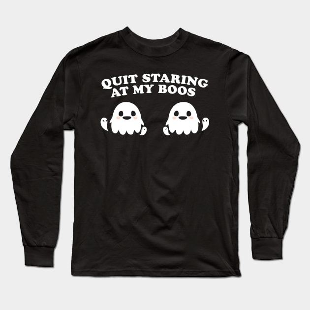 Quit Staring At My Boos Long Sleeve T-Shirt by Noureddine Ahmaymou 